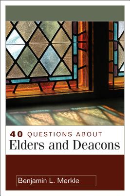 Questions About Elders and Deacons