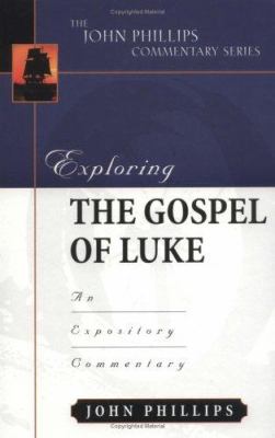 Exploring the Gospel of Luke (John Phillips Commentary Series)