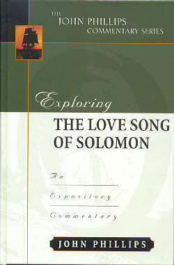Exploring the Love Song of Solomon (John Phillips Commentary Series)