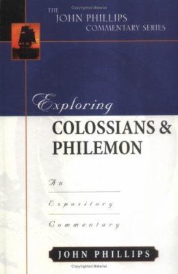 Exploring Colossians & Philemon (John Phillips Commentary Series)