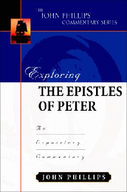 Exploring the Epistles of Peter (John Phillips Commentary Series)
