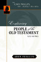 Exploring People of the Old Testament (Volume 2) (John Phillips Bible Characters Series)