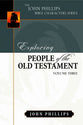 Exploring People of the Old Testament (Volume 3) (John Phillips Bible Characters Series)