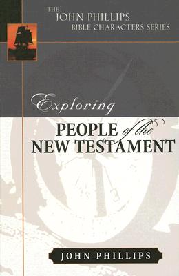 Exploring People of the New Testament (John Phillips Bible Characters Series)