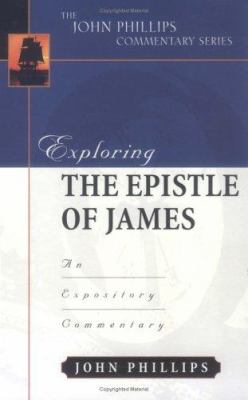 Exploring the Epistle of James (John Phillips Commentary Series)