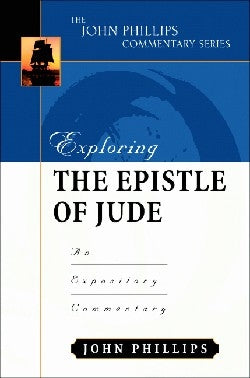Exploring the Epistle of Jude (John Phillips Commentary Series)