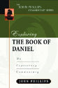 Exploring the Book of Daniel (John Phillips Commentary Series)