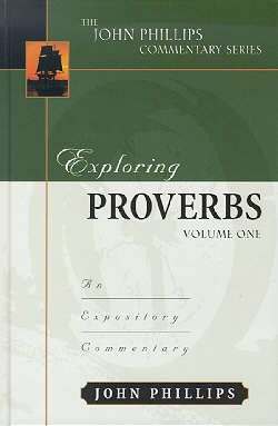 Exploring Proverbs (Volume 1) (John Phillips Commentary Series)
