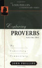 Exploring Proverbs (Volume 2) (John Phillips Commentary Series)