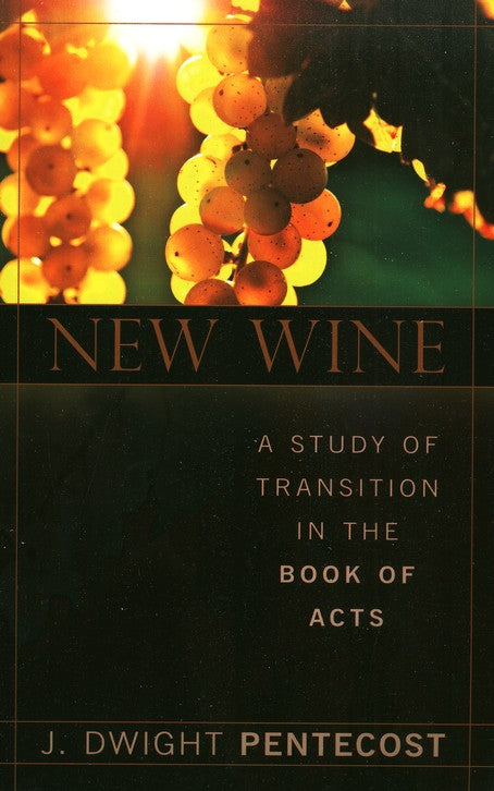 New Wine: A Study of Transition in the Book of Acts