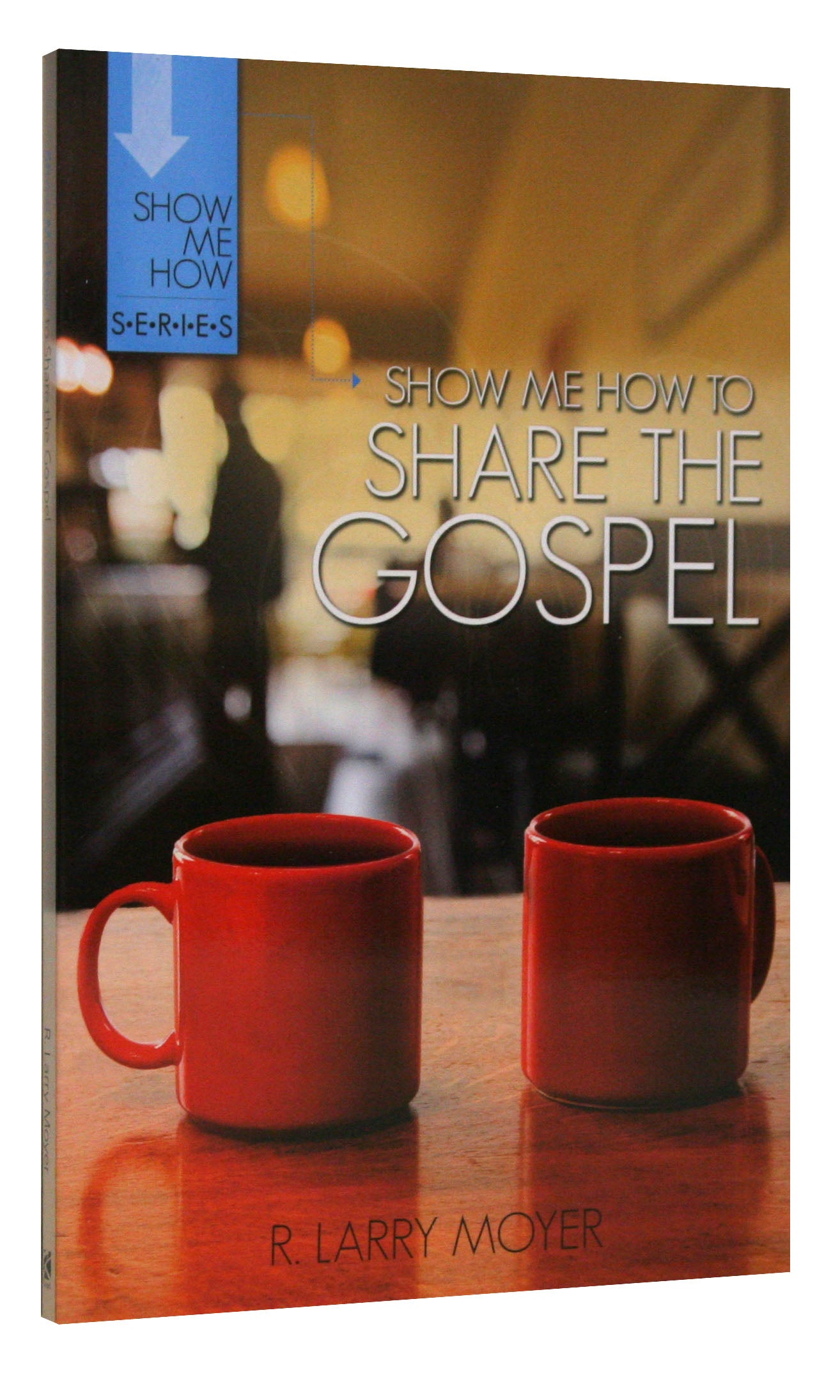 Share the Gospel (Show Me How To Series)