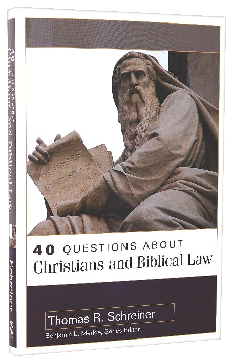 40 Questions About Christians and Biblical Law (40 Questions Series)