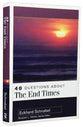 40 Questions About the End Times (40 Questions Series)