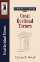 Great Doctrinal Themes (Wood Sermon Outline Series)