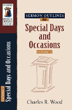 Special Days and Occasions (Volume 1) (Wood Sermon Outline Series)