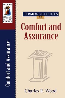 Comfort and Assurance (Wood Sermon Outline Series)