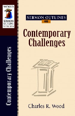 Contemporary Challenges (Wood Sermon Outline Series)
