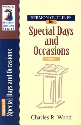 Special Days and Occasions (Volume 3) (Wood Sermon Outline Series)