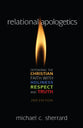 Relational Apologetics (2nd Edition)