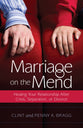 Marriage on the Mend: Healing Your Relationship After Crisis, Separation Or Divorce