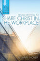 Share Christ in the Workplace (Show Me How To Series)