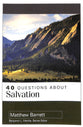 40 Questions About Salvation (40 Questions Series)
