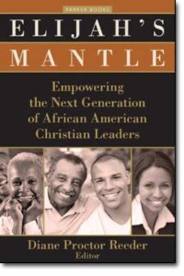 Elijah's Mantle: Empowering the Next Generation of African American Christian Leaders