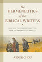 The Hermeneutics of the Biblical Writers: Learning to Interpret Scripture From the Prophets and Apostles
