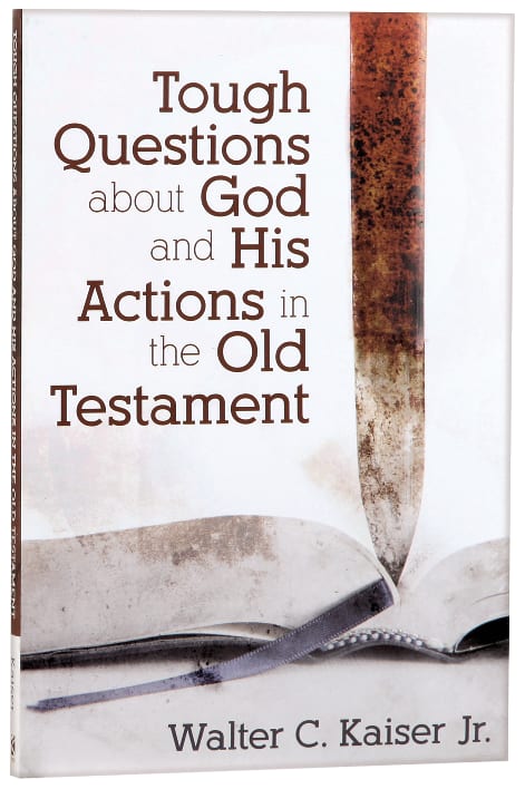 Tough Questions About God and His Actions in the Old Testament