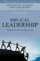 Biblical Leadership: Theology For the Everyday Leader