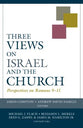 Vp: Three Views on Israel and the Church: Perspectives on Romans 9-11