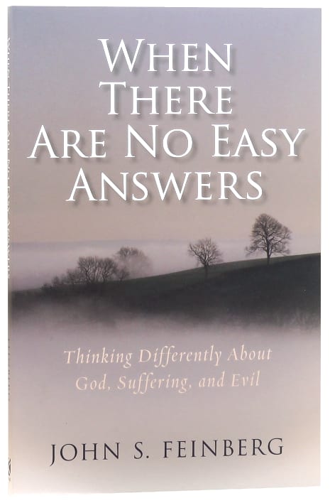 When There Are No Easy Answers: Thinking Differently About God, Suffering and Evil