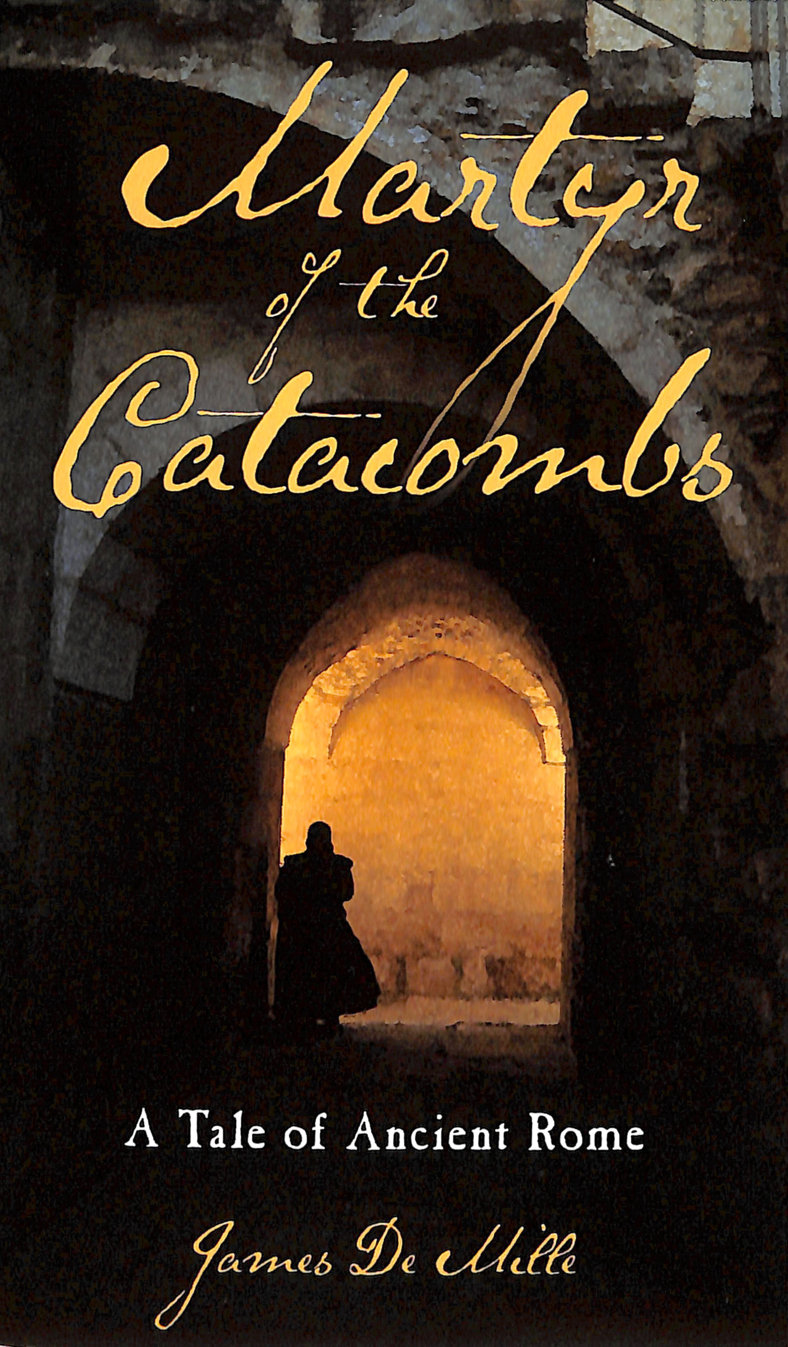 Martyr of the Catacombs: A Tale of Ancient Rome