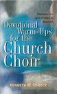 Devotional Warm-Ups For the Church Choir (2nd Edition)
