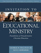 Invitation to Educational Ministry - Foundations of Transformative Christian Education (Invitation To Theological Studies Series)