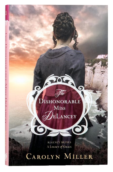 The Dishonorable Miss Delancey (#03 in Regency Brides: A Legacy Of Grace Series)