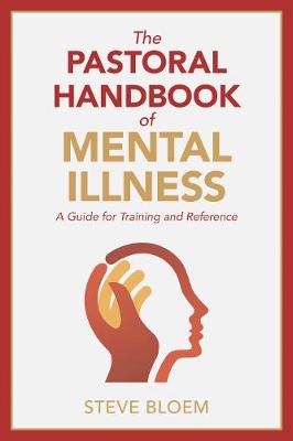 The Pastoral Handbook of Mental Illness: A Guide For Training and Reference