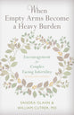 When Empty Arms Become a Heavy Burden: Encouragement For Couples Facing Infertility