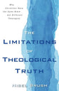 The Limitations of Theological Truth: Why Christians Have the Same Bible But Different Theologies