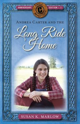 Andrea Carter and the Long Ride Home (Anniversary Edition) (#01 in Circle C Adventures Series)