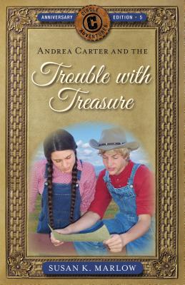 Andrea Carter and the Trouble With Treasure (Anniversary Edition) (#05 in Circle C Adventures Series)