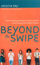 Beyond the Swipe: Honoring God, Respecting Yourself and Finding the Right Match