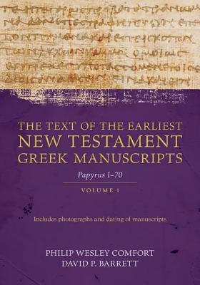 Text of the Earliest New Testament Manuscripts (Vol 1)