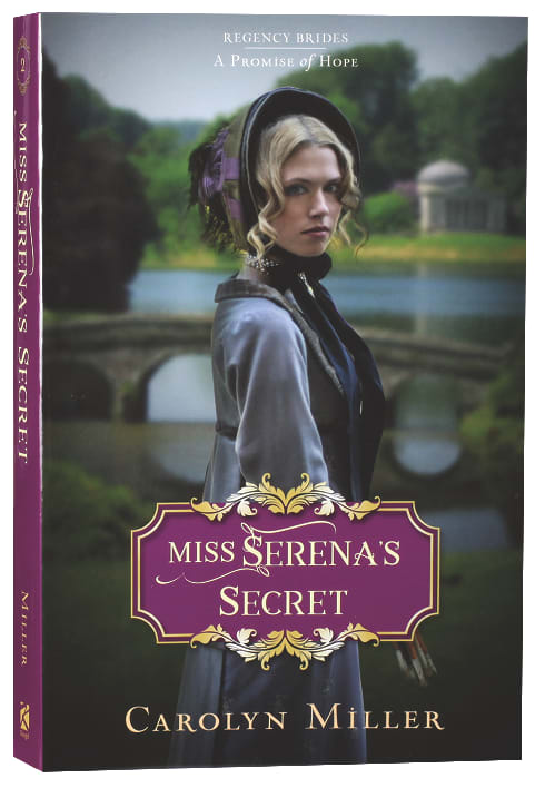 Miss Serena's Secret (#02 in Regency Brides: A Promise Of Hope Series)