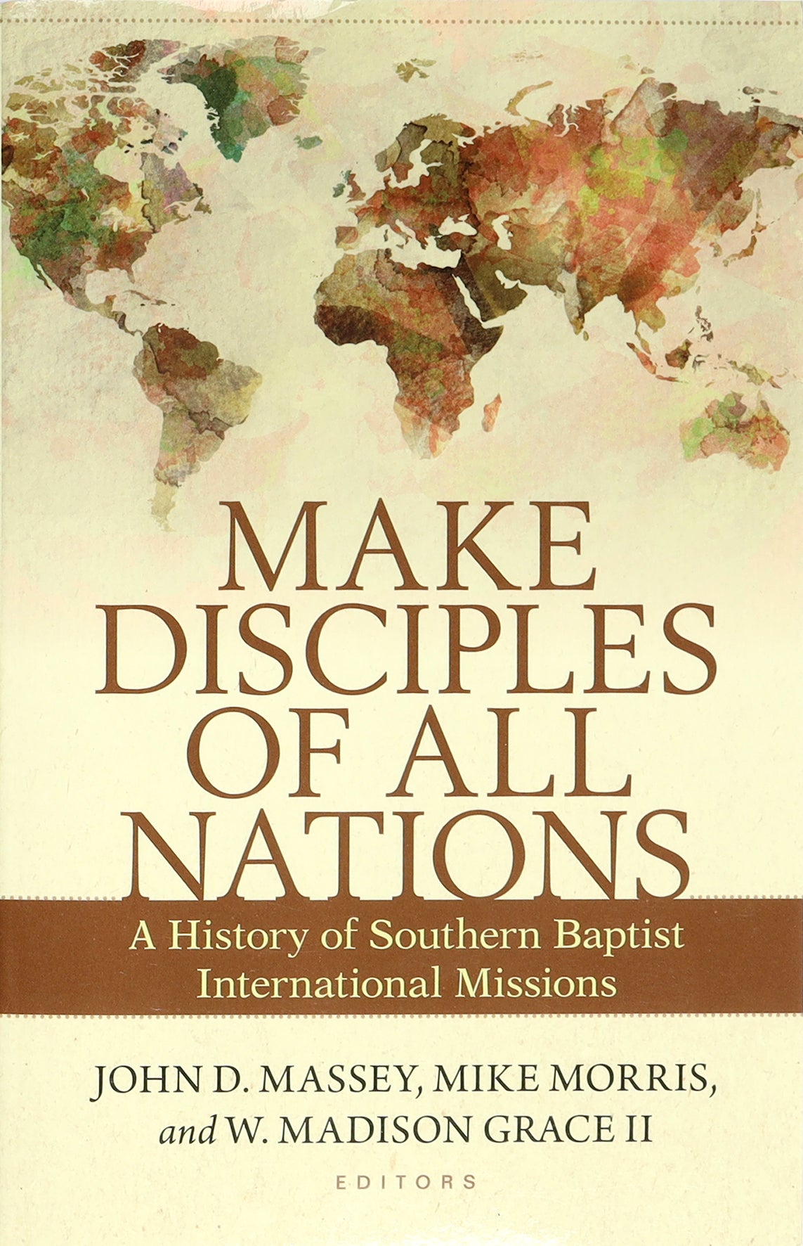 Make Disciples of All Nations: A History of Southern Baptist International Missions