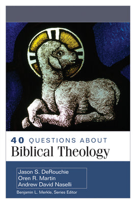 40 Questions About Biblical Theology (40 Questions Series)