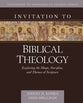Invitation to Biblical Theology: Exploring the Shape, Storyline, and Themes of the Bible (Invitation To Theological Studies Series)