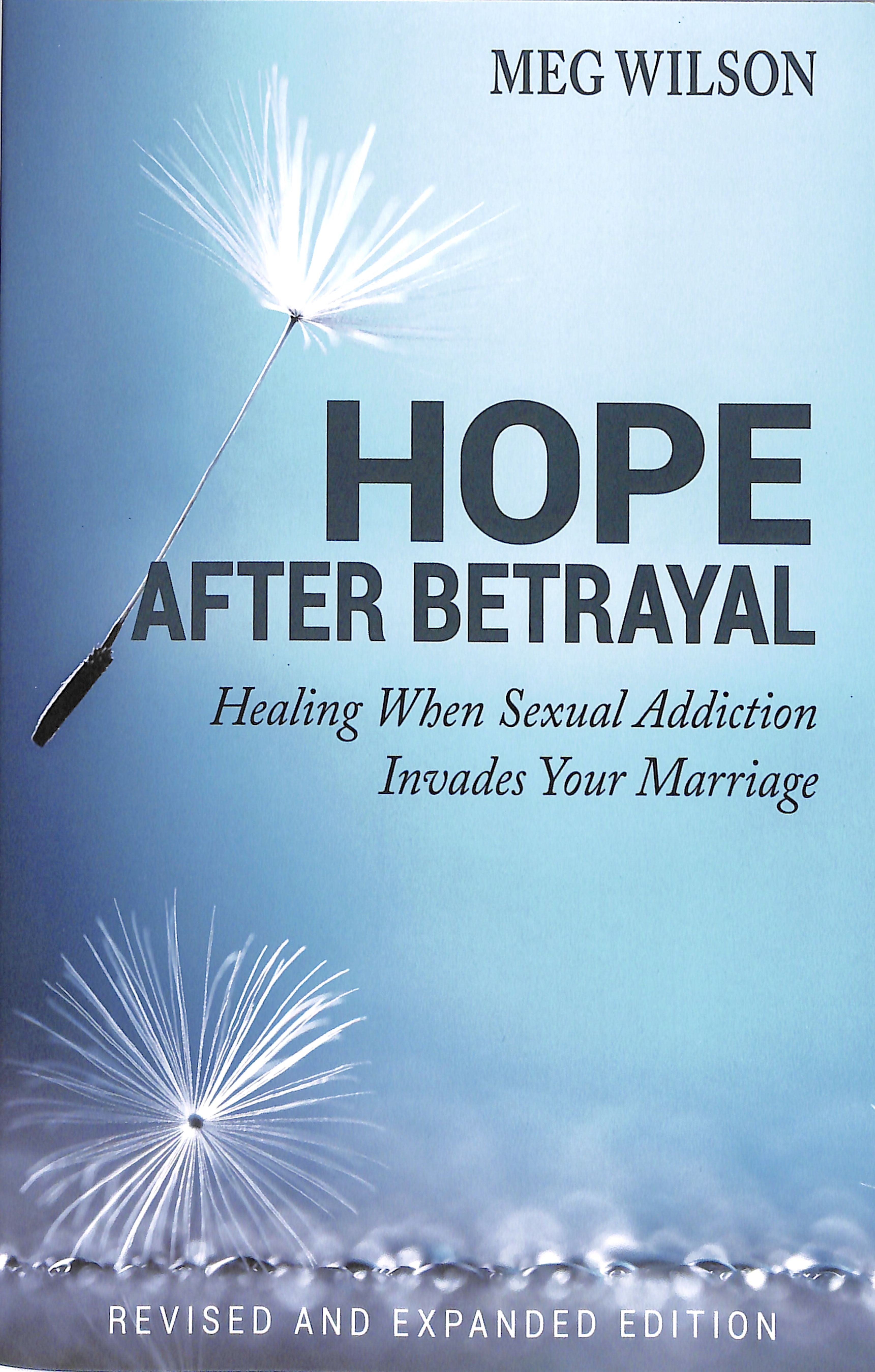 Hope After Betrayal: When Sexual Addiction Invades Your Marriage