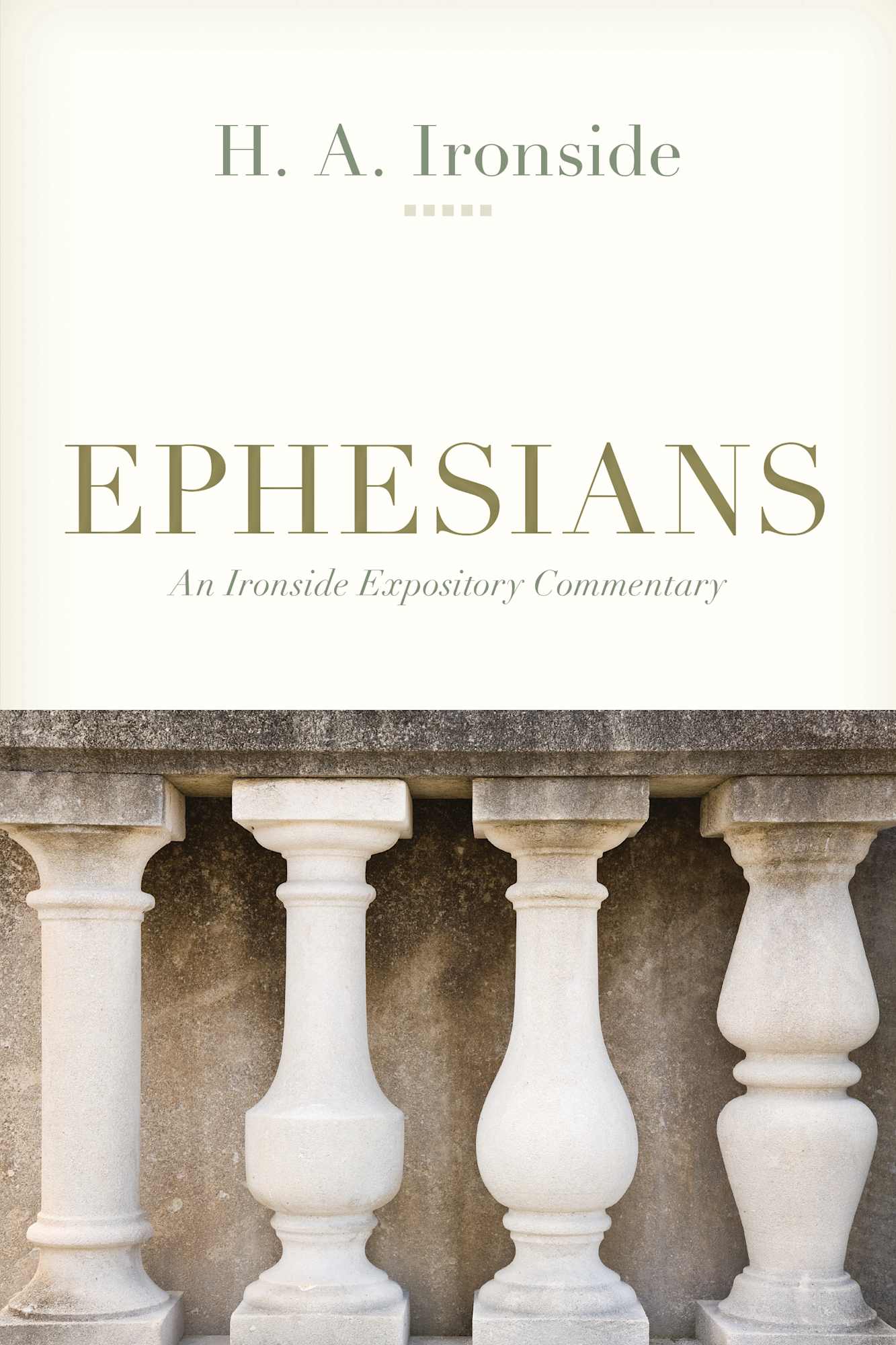 Ephesians (Ironside Expository Commentary Series)