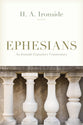 Ephesians (Ironside Expository Commentary Series)